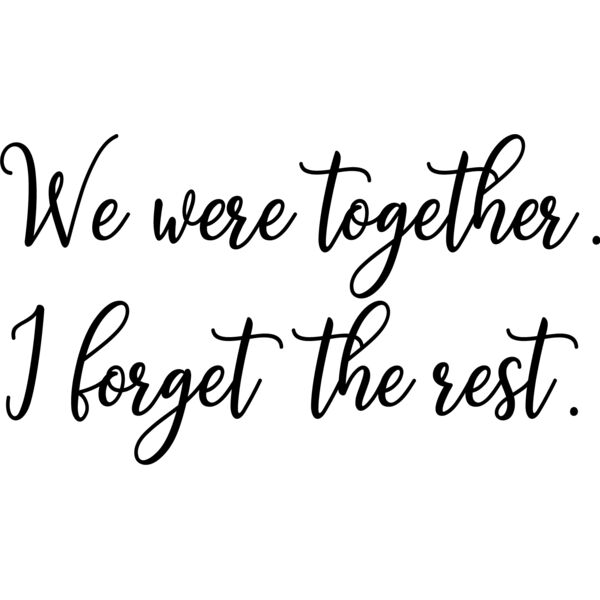 We were together i forget the rest Thumbnail